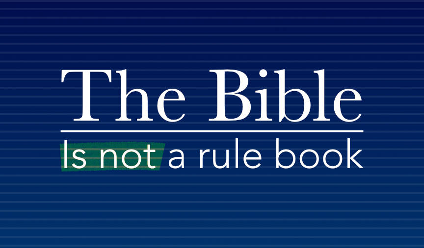 The Bible is not a rule book