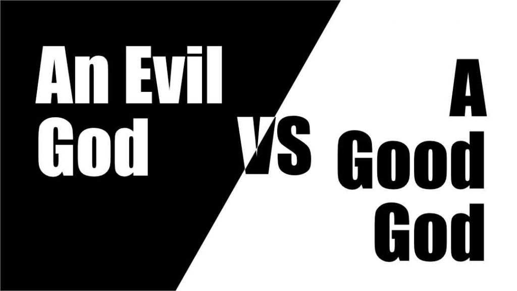An Evil God vs A Good God