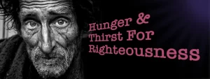 Hunger and Thirst for Righteousness