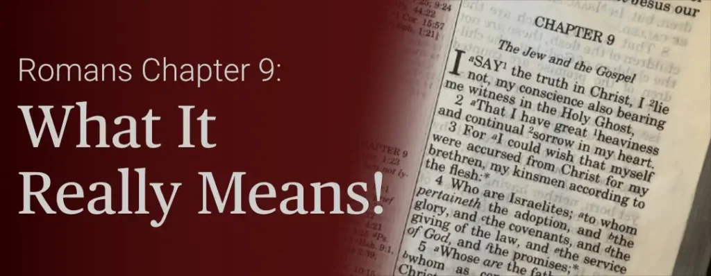 Romans Chpater 9 | What It Really Means!
